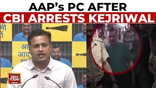 AAP Press Conference After CBI Arrests Delhi CM Arvind Kejriwal | India Today
