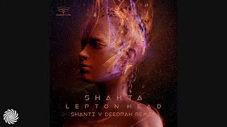 Shakta - Lepton Head (Shanti v Deedrah Remix)