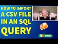 How to Import a CSV File in an SQL Query