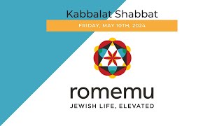 Romemu Kabbalat Shabbat - Friday May 10th, 2024