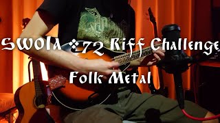 SWOLA72 Riff Challenge - Folk Metal (SWOLA#72)