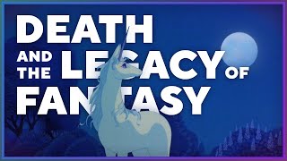The Last Unicorn: Death and the Legacy of Fantasy