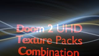Doom 2 UHD Texture Packs Combination