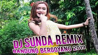 DJ SUNDA REMIX BANDUNG BERGOYANG 2019