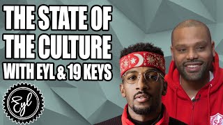 The State of The Culture with EYL & 19 Keys
