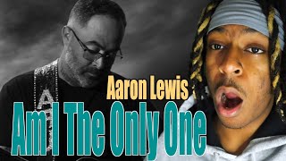 THIS IS POWERFUL!!! Aaron Lewis- Am I The Only One..{REACTION}