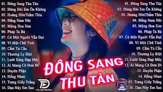 ĐÔNG SANG THU TÀN ♫ BXH Nhạc Trẻ Remix Cực Hot Trending GÂY NGHIỆN -Top 15 Siêu Phẩm EDM TikTok 2024