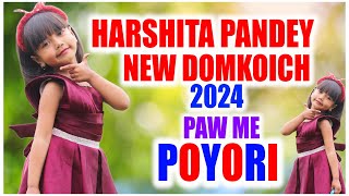 PAW ME POYORI || HARSHITA PANDEY || NEW DOMKOICH