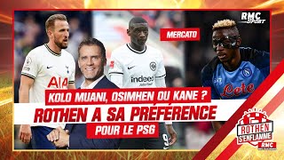 Mercato / PSG : Kolo Muani, Osimhen ou Kane ? Rothen a sa préférence