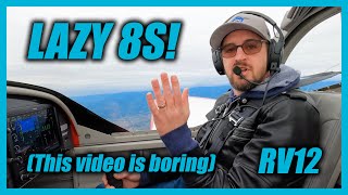 This video is BORING - Lazy 8s in an RV12!