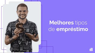 Melhores tipos de empréstimo | 6 opções para pessoa física