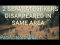 Hikers Disappeared Years Apart (2013-2024) Gifford Pinchot National Forest, Northern Cascades, WA.