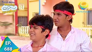 Taarak Mehta Ka Ooltah Chashmah - Episode 688 - Full Episode