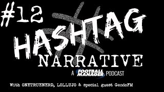 Hashtag Narrative #12 | GendoFM | A Football Manager Podcast