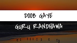 Doob Gaye (Lyrics) | Guru Randhawa | Urvashi Rautela | Latest 2021 Hindi Song | Cupcakes Lyrics