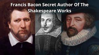 Francis Bacon Secret Author of the Shakespeare Works