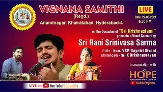 Vignana Samithi presents Vocal concert by Sri Rani Srinivasa Sarma on 27-8-2021 Live from 6.30pm