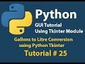 Python GUI: Gallons To Liter Conversion Example using python Tkinter Tutorial# 25