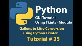 Python GUI: Gallons To Liter Conversion Example using python Tkinter Tutorial# 25