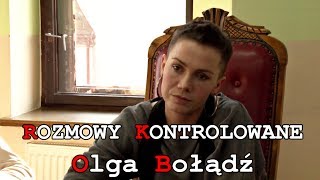 Rozmowy kontrolowane: Olga Bołądź