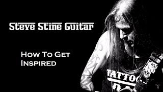 How To Get Inspired - Tips For Effective Rock Songwriting | Steve Stine Guitar Lessons