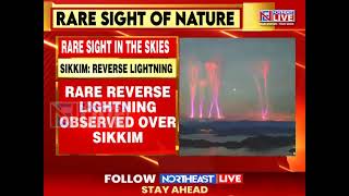 സിക്കിമിൽ അപൂർവമായ റിവേഴ്സ് ലൈറ്റിംഗ് നിരീക്ഷിക്കപ്പെട്ടു