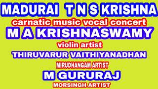 MADURAI TNS KRISHNA  | MA KRISHNASAMY VIOLIN | TIRUUVARUR VAITHYANATHAN MIRUDANGAM | GURURAJ MORSING