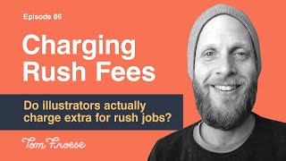 Should you charge extra for rushed work? Why illustrators charge rush fees | Episode 86