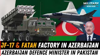 Azerbaijan Builds Jf-17 and Fatah 2 Missile Factory with Pakistan's Help?