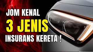 Jom Kenal 3 Jenis Insurans Kereta !