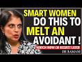 Avoidant Men Melt When You Do THIS One Simple Thing | Dr Ramani Relationship Motivation