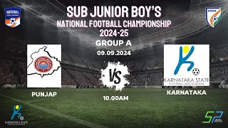 SUB JUNIOR BOY'S | NATIONAL FOOTBALL CHAMPIONSHIP 2024-25 | PUNJAB VS KARNATAKA  | KSFA | 09.09.24