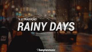 V || Rainy Days || Tradução PT/BR