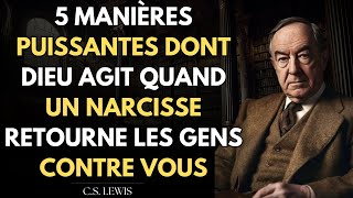 5 Manières Puissantes Dont DIEU Agit Quand un NARCISSE Retourne les Gens Contre Vous | C.S. Lewis