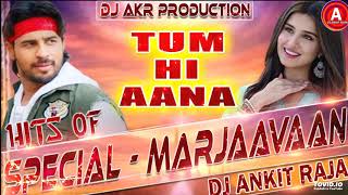 Dj #Remix Song _Tum Hi Aana _Marjaavan _Jubin Nautiyal Hit Song | Bollywood Hit Song | Hindi Love