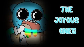 The Joyous Ones (Gumball Infection AU)