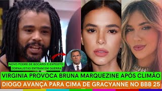 Diogo PARTE PRA CIMA de Gracyanne no BBB25 | Virginia PROVOCA Bruna | Bocardi tem NOVO PODRE exposto