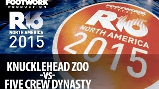 R16 2015 N. America - Knucklehead Zoo vs Five Crew Dynasty (Semi)