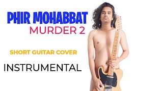 Phir Mohabbat | Murder 2 | Electric Guitar  Cover | Dil Sambhal ja zara | Instrumental