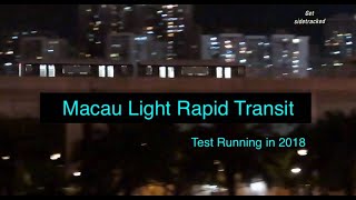 Macau Light Rapid Transit - Test Running in 2018