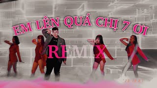 EM LÊN QUÁ CHỊ BẢY ƠI (REMIX 2021) | NGUYỄN ĐÌNH VŨ | LIVE