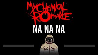 My Chemical Romance • Na Na Na (CC) 🎤 [Karaoke] [Instrumental Lyrics]