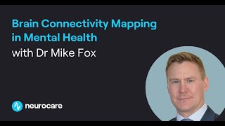 Brain Connectivity Mapping in Mental Health with Dr Mike Fox