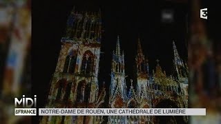 VU D'ICI : Notre-Dame de Rouen, une cathédrale de lumière