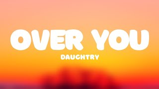 Daughtry - Over you (Lyrics)