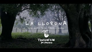 La Llorona | Tlacuatzin Son Huasteco | Video Oficial