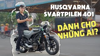 Reivew Husqvarna Svartpilen 401: Dành Cho Những Anh Đẹp Trai, Lịch Lãm  - Lê Văn Phong