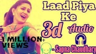 3D SONG / LAAD PIYA KE /HARYANVI SONG BY SAPNA CHAUDHARY