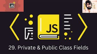 29. Javascript : Private & Public Class Fields