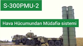 S-300 Hava Hücumundan Müdafiə Sistemi (Geniş İcmal)